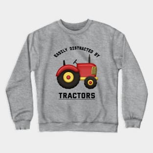 Easily Distracted By Tractors. Crewneck Sweatshirt